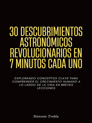cover image of 30 Descubrimientos Astronómicos Revolucionarios en 7 Minutos Cada Uno